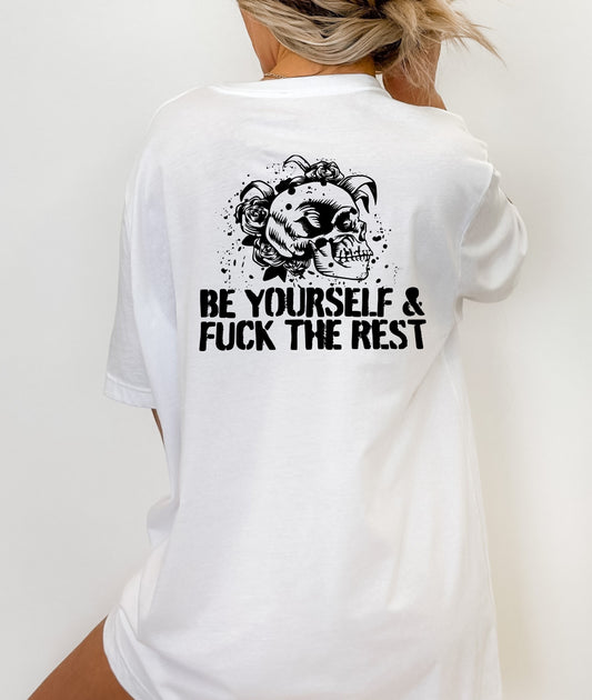 BE YOURSELF/FUCK THE REST- Women's Tee