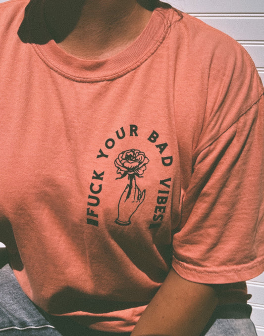 FUCK YOUR BAD VIBES (ROSE) - Women's Tee